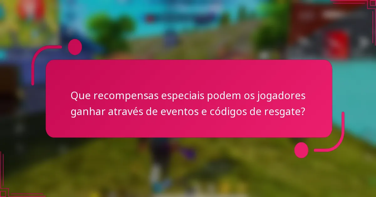 Que recompensas especiais podem os jogadores ganhar através de eventos e códigos de resgate?